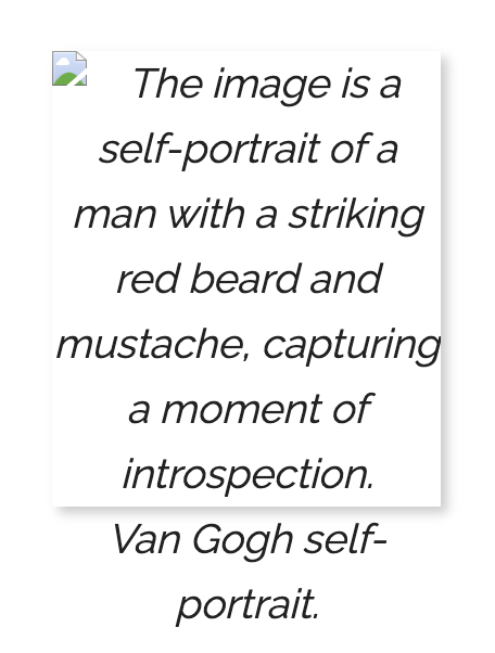 A typical 'missing image' on a Web site. The alt text is visible and reads 'The image is a self-portrait of a man with a striking red beard and mustache, capturing a moment of introspection.'